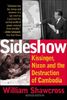 Sideshow: Kissinger, Nixon and the Destruction of Cambodia
