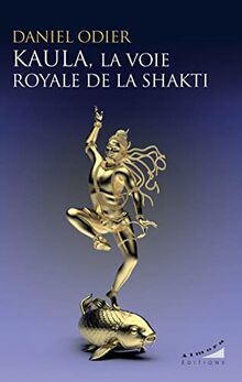 Kaula, la voie royale de la Shakti