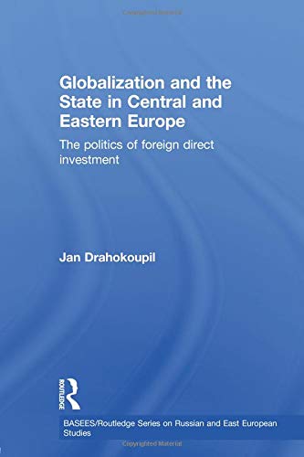 Globalization and the State in Central and Eastern Europe (Basees/Routledge Series on Russian and East European Studies, Band 48)