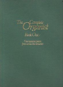 The Complete Organist: Book 1
