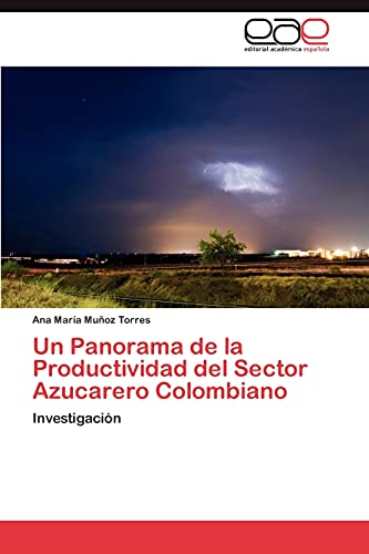 Un Panorama de la Productividad del Sector Azucarero Colombiano: Investigación