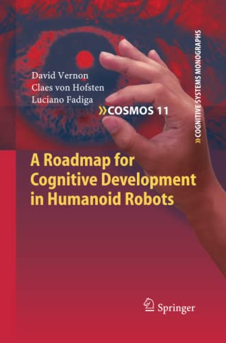 A Roadmap for Cognitive Development in Humanoid Robots (Cognitive Systems Monographs, Band 11)