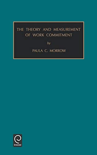 Monographs in Organizational Behaviour and Industrial Relations: The Theory and Measurement of Work Commitment Vol 15: Theory and Management of Work ... Behavior & Industrial Relations, Band 15)
