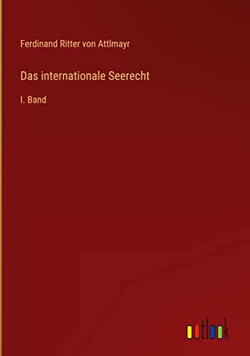 Das internationale Seerecht: I. Band