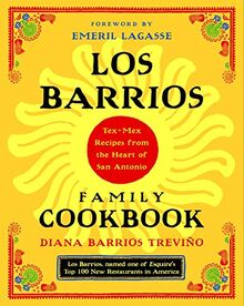 Los Barrios Family Cookbook: Tex-Mex Recipes from the Heart of San Antonio