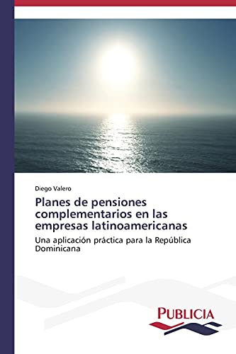 Planes de pensiones complementarios en las empresas latinoamericanas: Una aplicación práctica para la República Dominicana