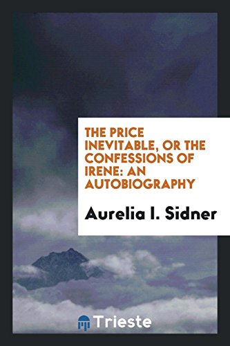 The Price Inevitable, or the Confessions of Irene: An Autobiography