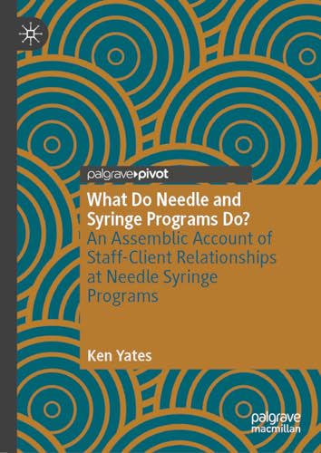 What Do Needle and Syringe Programs Do?: An Assemblic Account of Staff-Client Relationships at Needle Syringe Programs
