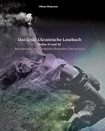 Das Erste Ukrainische Lesebuch: Stufen A1 und A2 Zweisprachig mit Ukrainisch-deutscher Übersetzung (Gestufte Ukrainische Lesebücher)
