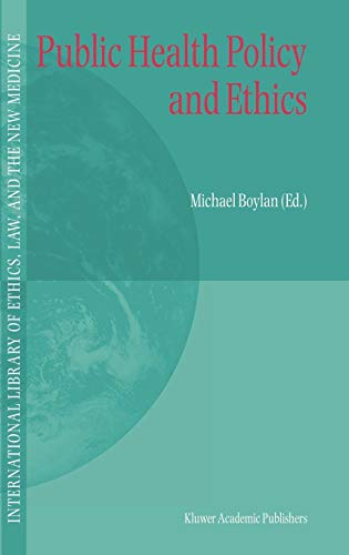 Public Health Policy and Ethics (International Library of Ethics, Law, and the New Medicine, 19, Band 19)