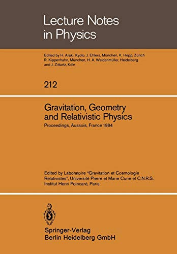 Gravitation, Geometry and Relativistic Physics: Proceedings of the “Journées Relativistes” Held at Aussois, France, May 2–5, 1984 (Lecture Notes in Physics (212), Band 212)