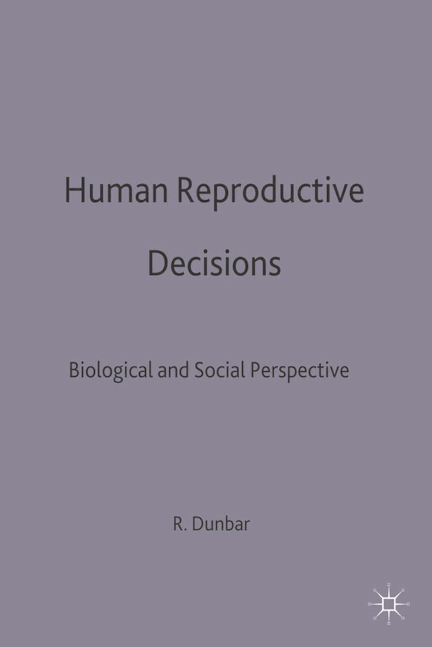 Human Reproductive Decisions: Biological and Social Perspectives (Studies in Biology, Economy and Society)