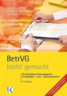 BetrVG - leicht gemacht: Das Betriebsverfassungsgesetz verständlich - kurz - praxisorientiert (GELBE SERIE)