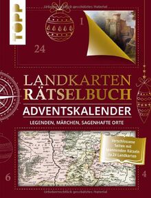 Landkarten Rätselbuch Adventskalender. Legenden, Märchen, sagenhafte Orte: Ein Buch-Adventskalender mit verschlossenen Seiten zum Auftrennen und spannenden Rätseln zu 24 Landkarten