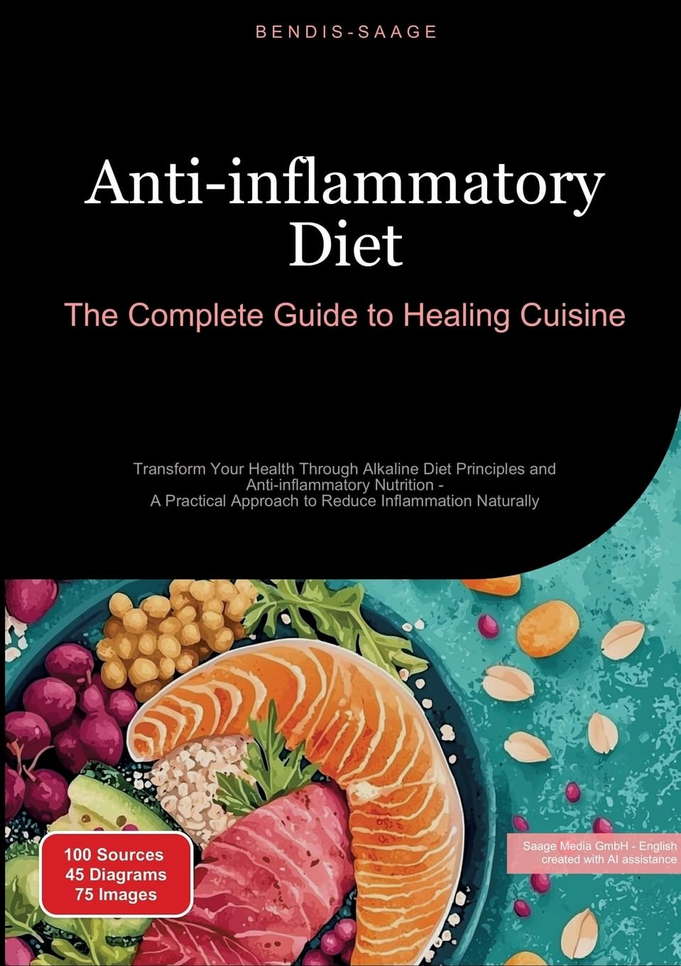 Anti-inflammatory Diet: The Complete Guide to Healing Cuisine: Transform Your Health Through Alkaline Diet Principles and Anti-inflammatory Nutrition ... Approach to Reduce Inflammation Naturally