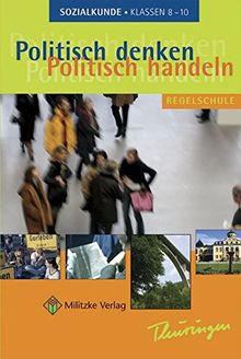 Politisch denken - politisch handeln / Landesausgabe Thüringen - Sozialkunde: Lehrbuch. Regelschule Klassen 8-10