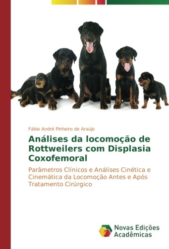 Análises da locomoção de Rottweilers com Displasia Coxofemoral: Parâmetros Clínicos e Análises Cinética e Cinemática da Locomoção Antes e Após Tratamento Cirúrgico