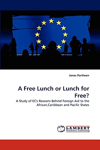 A Free Lunch or Lunch for Free?: A Study of EC's Reasons Behind Foreign Aid to the African,Caribbean and Pacific States