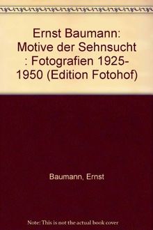 Motive der Sehnsucht: Fotografien 1925-1950