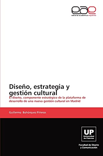 Diseño, estrategia y gestión cultural: El diseño, componente estratégico de la plataforma de desarrollo de una nueva gestión cultural en Madrid