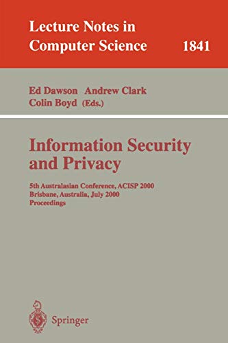 Information Security and Privacy: 5th Australasian Conference, ACISP 2000, Brisbane, Australia, July 10-12, 2000, Proceedings (Lecture Notes in Computer Science, 1841, Band 1841)