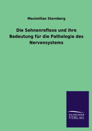 Die Sehnenreflexe und ihre Bedeutung für die Pathologie des Nervensystems