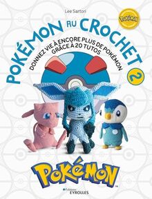 Pokémon au crochet. Vol. 2. Donnez vie à encore plus de Pokémon grâce à 20 tutos