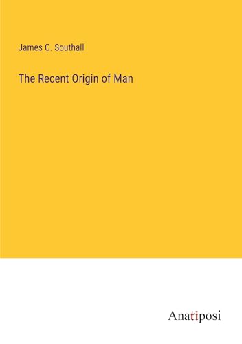 The Recent Origin of Man