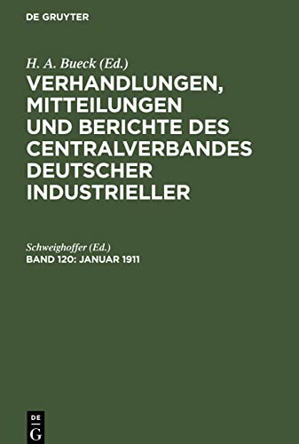 Verhandlungen, Mitteilungen und Berichte des Centralverbandes Deutscher Industrieller, Band 120, Januar 1911