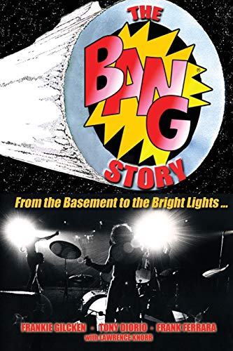 The Bang Story: From the Basement to the Bright Lights