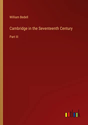 Cambridge in the Seventeenth Century: Part III