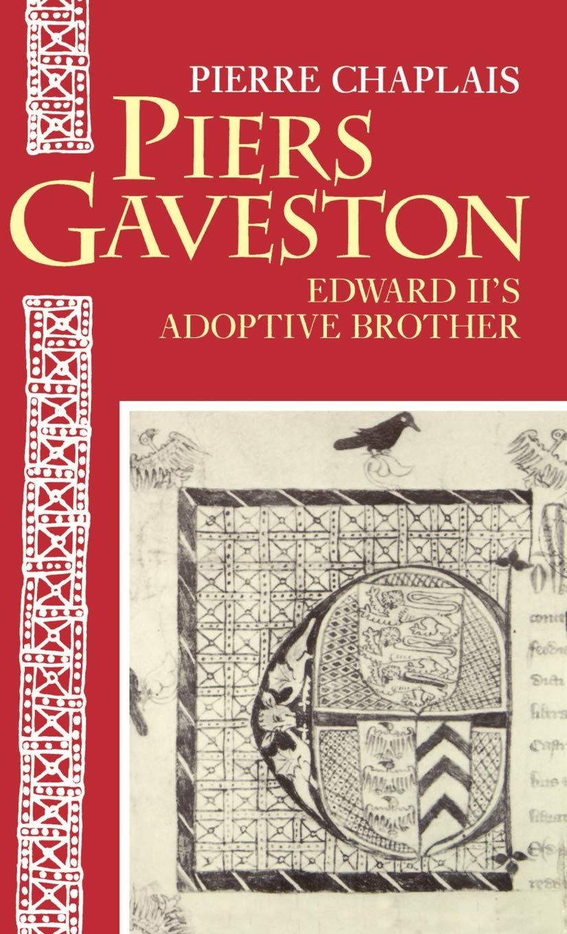 Piers Gaveston: Edward II's Adoptive Brother
