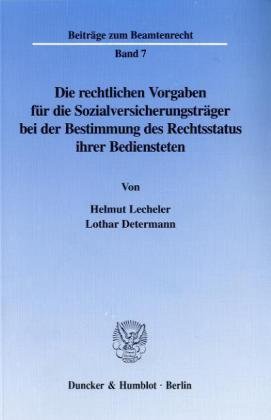 Die rechtlichen Vorgaben für die Sozialversicherungsträger bei der Bestimmung des Rechtsstatus ihrer Bediensteten. (Beiträge zum Beamtenrecht; BBR 7)