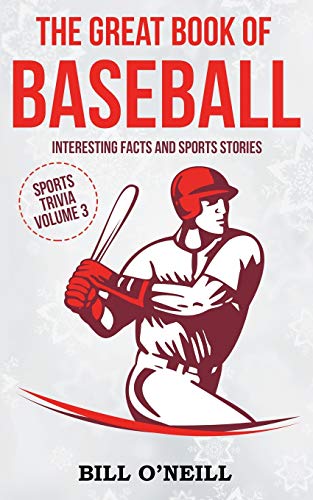 Bill O'Neill The Great Book Of Baseball, Interesting Facts And Sports Stories (Sports Trivia)