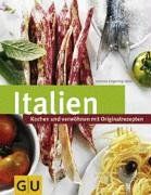 Italien: Kochen und genießen mit Originalrezepten (GU neue Länderreihe)