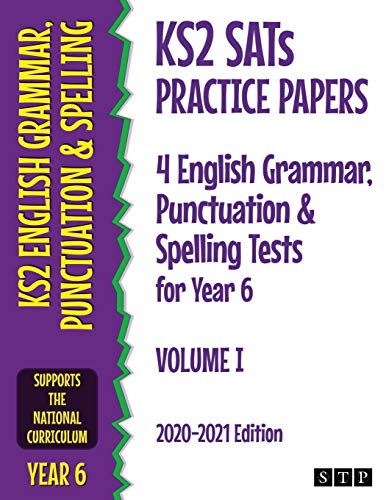KS2 SATs Practice Papers 4 English Grammar, Punctuation and Spelling Tests for Year 6: Volume I (2020-2021 Edition)