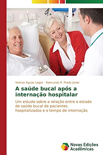 A saúde bucal após a internação hospitalar: Um estudo sobre a relação entre o estado de saúde bucal de pacientes hospitalizados e o tempo de internação