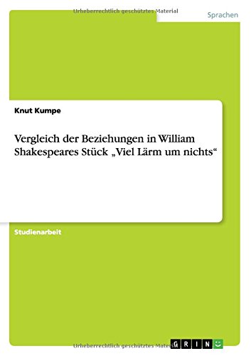 Vergleich der Beziehungen in William Shakespeares Stück Viel Lärm um nichts