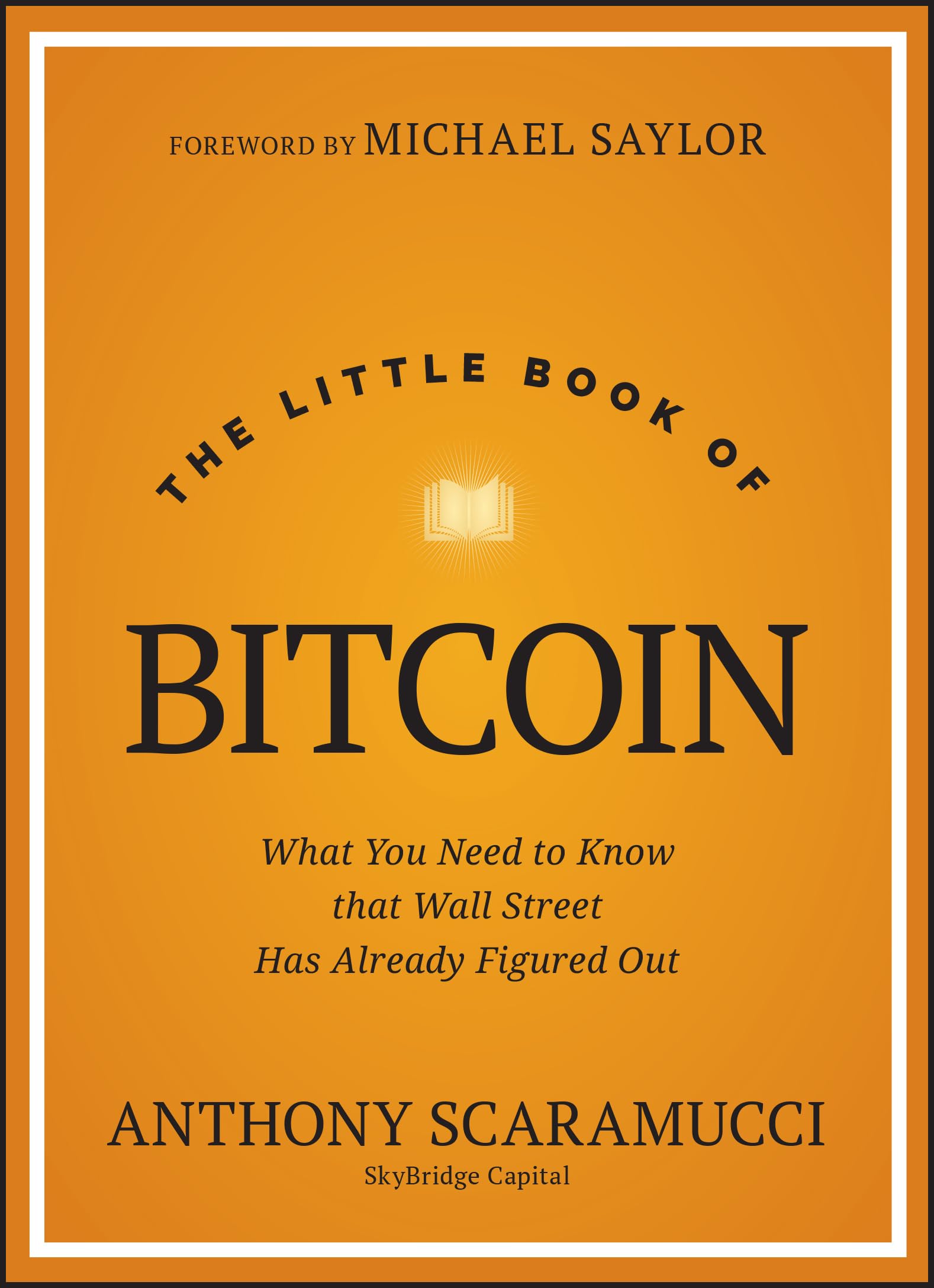 Anthony Scaramucci The Little Book Of Bitcoin, What You Need To Know That Wall Street Has Already Figured Out