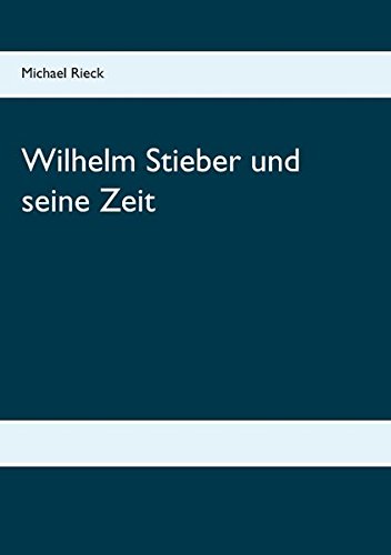 Wilhelm Stieber und seine Zeit