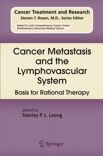 Cancer Metastasis and the Lymphovascular System:: Basis for Rational Therapy (Cancer Treatment and Research, Band 135)