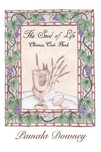 The Seed of Life: Christian Cook Book: Christian Cook Book