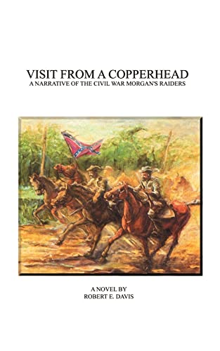 Visit from a Copperhead: A Narrative of the Civil War Morgan's Raiders