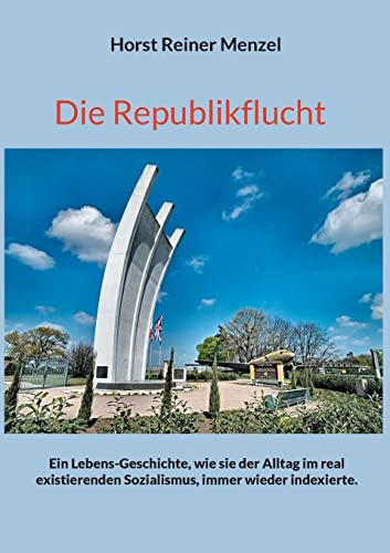 Die Republikflucht: Ein Lebens-Geschichte, wie sie der Alltag im real existierenden Sozialismus, immer wieder indexierte.