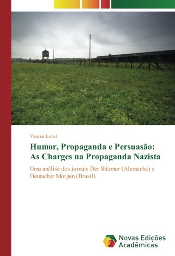 Humor, Propaganda e Persuasão: As Charges na Propaganda Nazista: Uma análise dos jornais Der Stürmer (Alemanha) e Deutscher Morgen (Brasil)