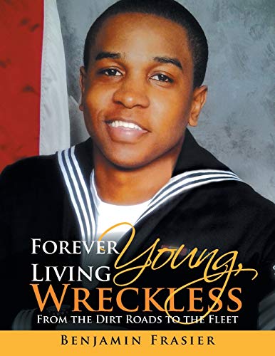 Forever Young, Living Wreckless: From the Dirt Roads to the Fleet