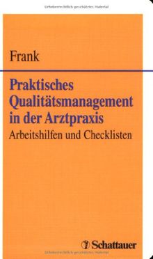 Praktisches Qualitätsmanagement in der Arztpraxis. Arbeitshilfen und Checklisten