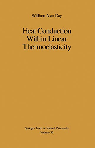 Heat Conduction Within Linear Thermoelasticity (Springer Tracts in Natural Philosophy, 30, Band 30)