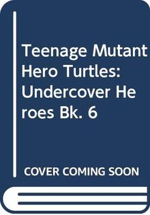 Undercover Heroes (Bk. 6) (Teenage Mutant Hero Turtles)