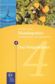 Homöopathie für Hebammen und Geburtshelfer - Gesamtausgabe. Teil 1 bis 8 / Das Neugeborene: TEIL 4